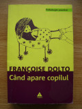 FRANCOISE DOLTO - CAND APARE COPILUL - 2010