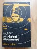 R. V. Jones - Un razboi ultrasecret - Editura: Politica, 1983