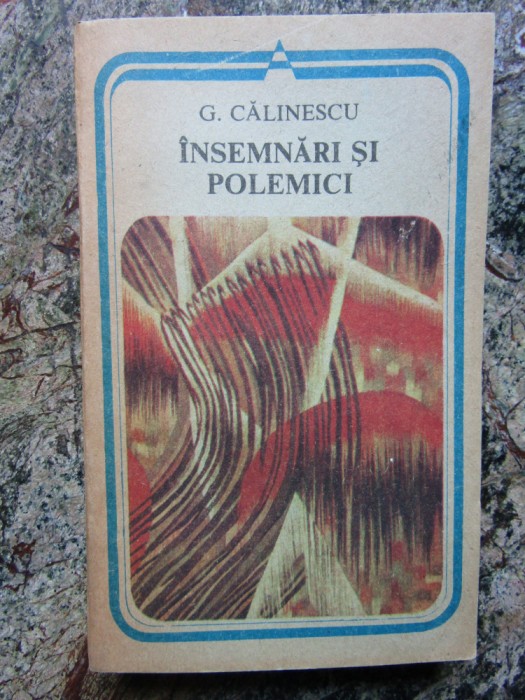 G. CALINESCU - INSEMNARI SI POLEMICI