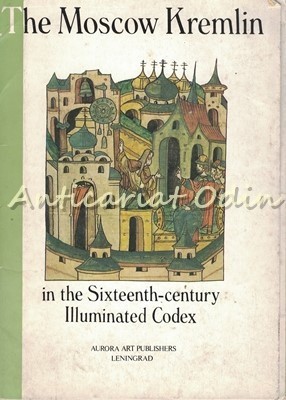 The Moscow Kremlin In The Sixteenth Century Illuminated Codex