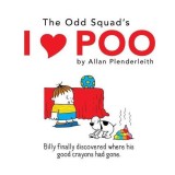 The Odd Squad - I Love Poo