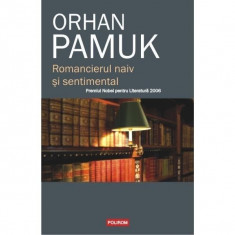Romancierul naiv si sentimental - Orhan Pamuk foto