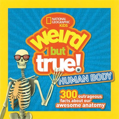 Weird But True Human Body: 300 Outrageous Facts about Your Awesome Anatomy foto