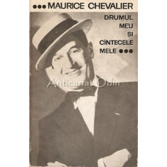Drumul Meu Si Cintecele Mele 1900-1950 - Maurice Chevalier