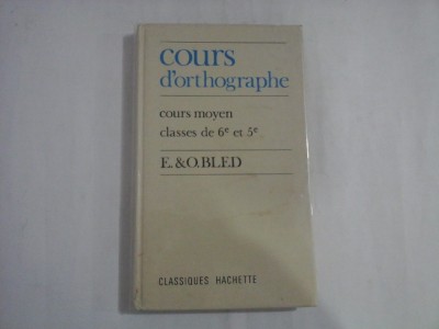 COURS D&amp;#039;ORTHOGRAPHE - COURS MOYEN CLSSES DE 6e ET 5e - E. BLED, O. BLED foto