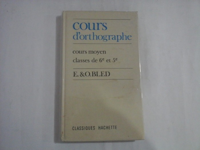 COURS D&#039;ORTHOGRAPHE - COURS MOYEN CLSSES DE 6e ET 5e - E. BLED, O. BLED