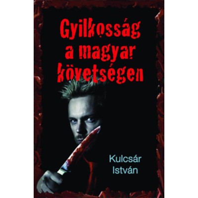 Gyilkoss&amp;aacute;g a magyar k&amp;ouml;vets&amp;eacute;gen - Kriminek &amp;aacute;lc&amp;aacute;zott hely- &amp;eacute;s korrajz - Kulcs&amp;aacute;r Istv&amp;aacute;n foto
