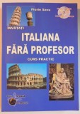 INVATATI ITALIANA FARA PROFESOR , CURS PRACTIC de FLORIN SAVU , 2011 * NU CONTINE CD