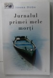 JURNALUL PRIMEI MELE MORTI de IOANA DUDA , 2016