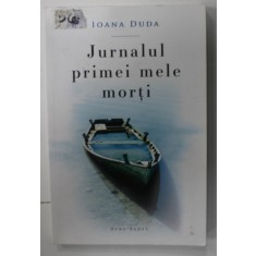 JURNALUL PRIMEI MELE MORTI de IOANA DUDA , 2016