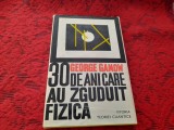 30 DE ANI CARE AU ZGUDUIT FIZICA - GEORGE GAMOW RF8/1