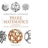 Pilule matematice. Numerele intre umanism si stiinta - Liviu Ornea, Piergiorgio Odifreddi