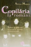 Copilaria la romani. Schite, tablouri cu prunci, scolari si adolescenti &ndash; Adrian Majuru