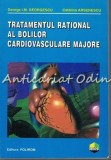 Tratamentul Rational Al Bolilor Cardiovasculare Majore - George I. M. Georgescu