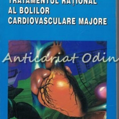 Tratamentul Rational Al Bolilor Cardiovasculare Majore - George I. M. Georgescu