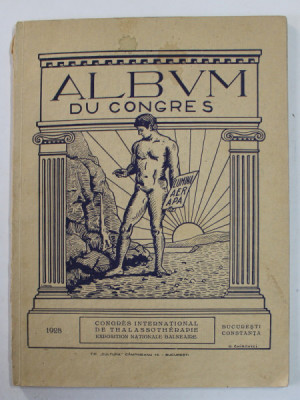 ALBUM DU CONGRES INTERNATIONAL DE THALASSOTHERAPIE , BUCURESTI - CONSTANTA , 1928 foto