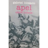 Gabriel Liiceanu - Apel catre lichele (Editia: 2005)
