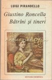 Giustino Roncella. Batrini Si Tineri - Luigi Pirandello