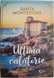 Ultima calatorie &ndash; Santa Montefiore