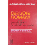 Alex. Radulescu - Dirijori romani. Sase decenii pe estrada ateneului (editia 1985)