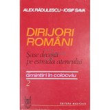 Alex. Radulescu - Dirijori romani. Sase decenii pe estrada ateneului (editia 1985)