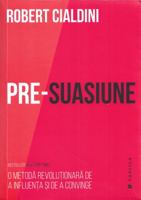 Pre-suasiune - Robert Cialdini foto