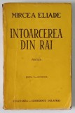 INTOARCEREA DIN RAI de MIRCEA ELIADE , EDITIA A II A REVIZUITA 1943 *PREZINTA URME DE UZURA