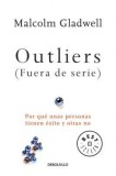 Outliers (Fuera de Serie)/Outliers: The Story of Success: Por Que Unas Personas Tienen Exito y Otras No