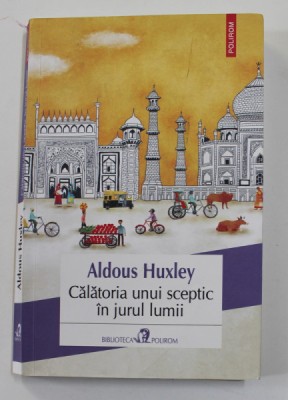 CALATORIA UNUI SCEPTIC IN JURUL LUMII de ALDOUS HUXLEY , 2018 *PREZINTA SUBLINIERI IN TEXT foto