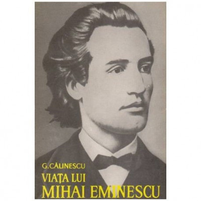 George Calinescu - Viata lui Mihai Eminescu - 100031 foto