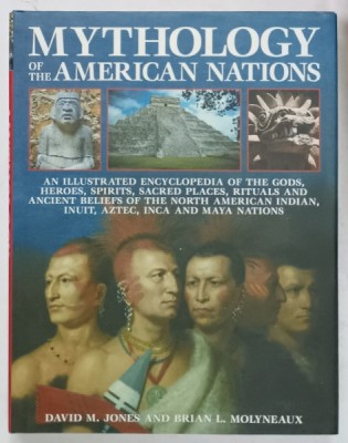 MYTHOLOGY OF THE AMERICAN NATIONS by DAVID M. JONES and BRIAN L. MOLYNEAUX , 2009 foto