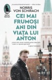 Roman "Cei mai frumosi ani din viata lui Anton" de Norris von Schirac - carti beletristica anticariat stare buna