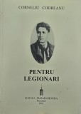 PENTRU LEGIONARI CORNELIU ZELEA CODREANU 2001 EDIȚIA A X-A MISCAREA LEGIONARA LEGIONAR LEGIONARI GARDA DE FIER LEGIUNEA ARHANGHELUL MIHAIL 417 PAGINI