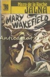 Jalna. Mary Wakefield - Mazo De La Roche
