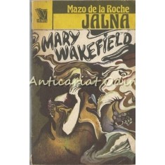 Jalna. Mary Wakefield - Mazo De La Roche