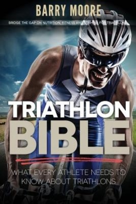 Triathlon Bible: What Every Athlete Needs to Know about Triathlons: Bridge the Gap on Nutrition, Fitness and Stamina for Triathlons foto