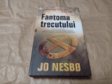 JO NESBO - FANTOMA TRECUTULUI cartonata