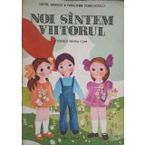 NOI SUNTEM VIITORUL. CANTECE PENTRU COPII-CRISTEL BADESCU, HARALAMBIE DOBROVICESCU-243012