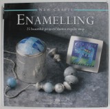 ENAMELLING , 25 BEAUTIFUL PROJECTS SHOWN STEP BY STEP , COLLECTION &#039;&#039; NEW CRAFTS &#039;&#039; by DENISE PALMER , photography by PETER WILLIAMS , 2015