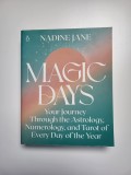 Magic Days. Your journey through the astrology, numerology and tarot of every day of the year - Nadine Jane