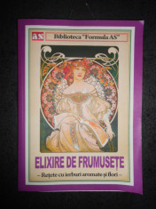 ELIXIRE DE FRUMUSETE. RETETE CU IERBURI AROMATE SI FLORI (2014) foto