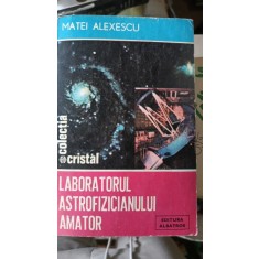 Laboratorul Astrofizicianului Amator - Matei Alexescu