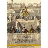 A 18. sz&aacute;zadi Magyarorsz&aacute;g rendi orsz&aacute;ggyűl&eacute;se - Szij&aacute;rt&oacute; M. Istv&aacute;n
