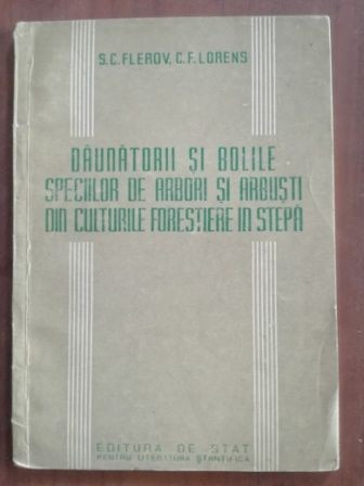 Daunatorii si bolile speciilor de arbori si arbusti din culturile forestiere in stepa- S.C. Flerov, C. F. Lorens