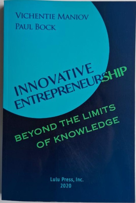 Innovative Entrepreneurship. Beyond the Limits of Knowledge &ndash; Vichentie Maniov, Paul Bock