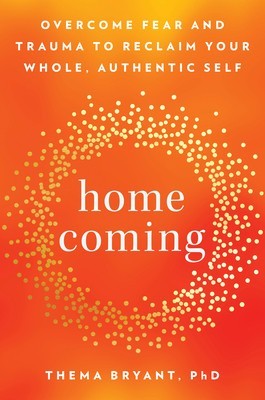 Homecoming: Overcome Fear and Reclaim Your Whole, Authentic Self foto