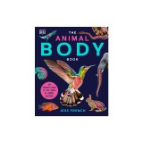 The Animal Body Book: An Insider's Guide to the World of Animal Anatomy