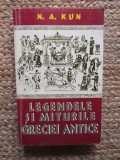 N.A.Kun - Legendele si Miturile Greciei Antice - Ed. Orizonturi , 342pag