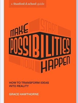 Make Possibilities Happen: How to Transform Ideas Into Reality foto