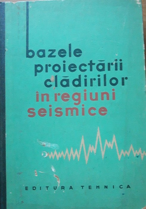 BAZELE PROIECTARII CLADIRILOR IN REGIUNI SEISMICE - EDITIA 1964